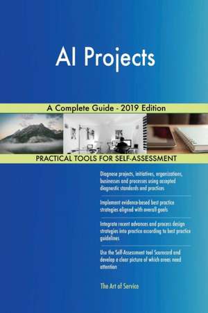 AI Projects A Complete Guide - 2019 Edition de Gerardus Blokdyk