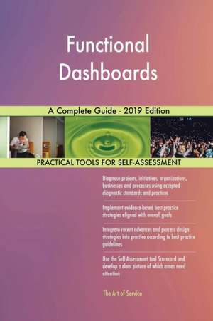 Functional Dashboards A Complete Guide - 2019 Edition de Gerardus Blokdyk
