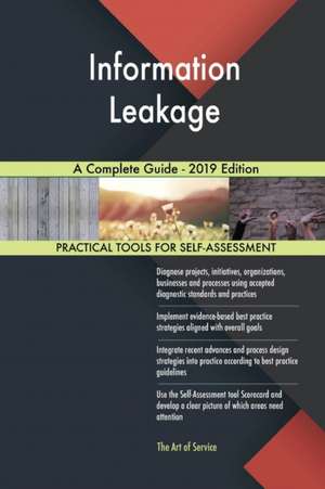 Information Leakage A Complete Guide - 2019 Edition de Gerardus Blokdyk
