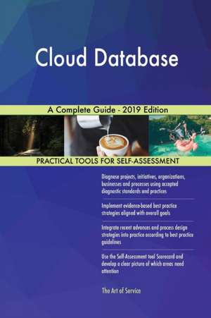 Cloud Database A Complete Guide - 2019 Edition de Gerardus Blokdyk