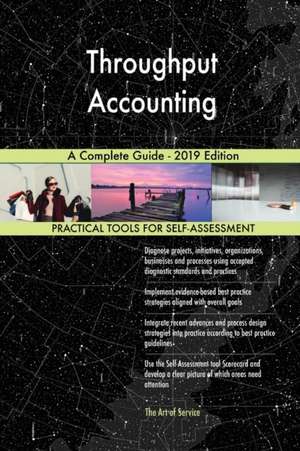 Throughput Accounting A Complete Guide - 2019 Edition de Gerardus Blokdyk