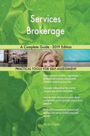 Services Brokerage A Complete Guide - 2019 Edition de Gerardus Blokdyk