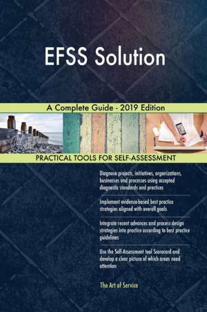 EFSS Solution A Complete Guide - 2019 Edition de Gerardus Blokdyk