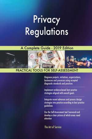 Privacy Regulations A Complete Guide - 2019 Edition de Gerardus Blokdyk