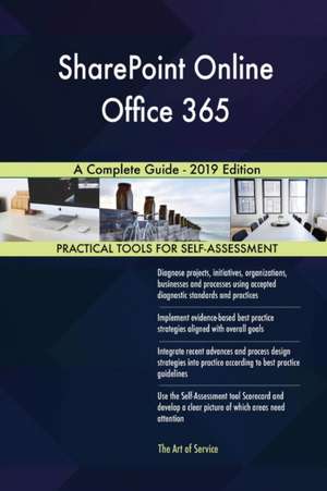 SharePoint Online Office 365 A Complete Guide - 2019 Edition de Gerardus Blokdyk