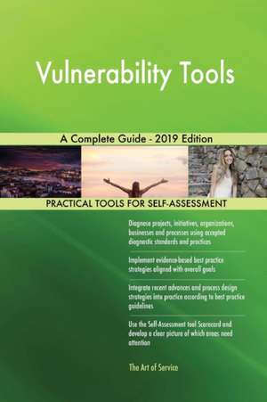 Vulnerability Tools A Complete Guide - 2019 Edition de Gerardus Blokdyk