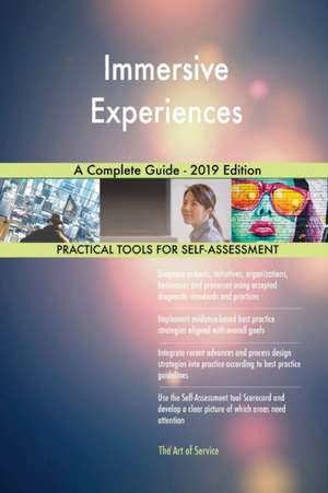 Immersive Experiences A Complete Guide - 2019 Edition de Gerardus Blokdyk