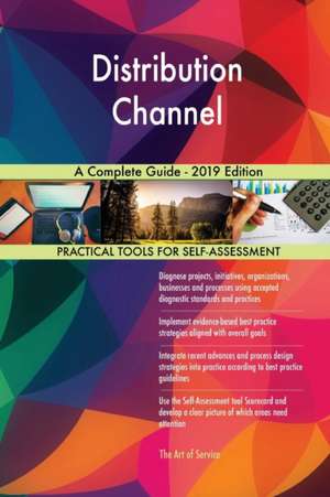 Distribution Channel A Complete Guide - 2019 Edition de Gerardus Blokdyk