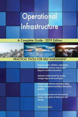 Operational Infrastructure A Complete Guide - 2019 Edition de Gerardus Blokdyk