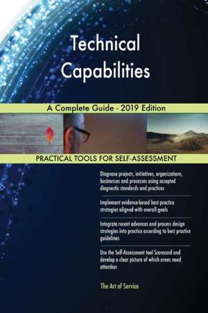 Technical Capabilities A Complete Guide - 2019 Edition de Gerardus Blokdyk