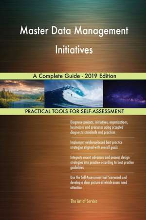 Master Data Management Initiatives A Complete Guide - 2019 Edition de Gerardus Blokdyk