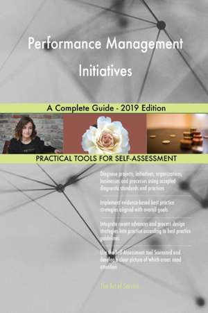 Performance Management Initiatives A Complete Guide - 2019 Edition de Gerardus Blokdyk