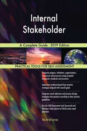 Internal Stakeholder A Complete Guide - 2019 Edition de Gerardus Blokdyk