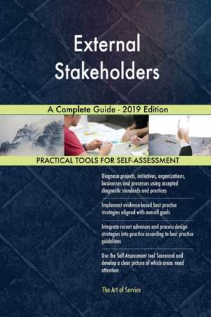 External Stakeholders A Complete Guide - 2019 Edition de Gerardus Blokdyk