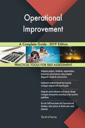 Operational Improvement A Complete Guide - 2019 Edition de Gerardus Blokdyk
