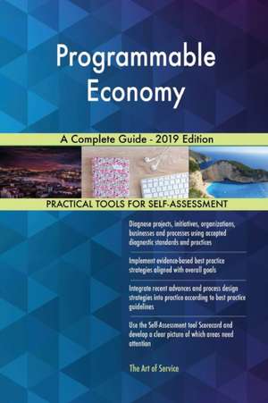 Programmable Economy A Complete Guide - 2019 Edition de Gerardus Blokdyk