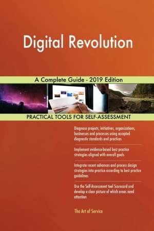 Digital Revolution A Complete Guide - 2019 Edition de Gerardus Blokdyk