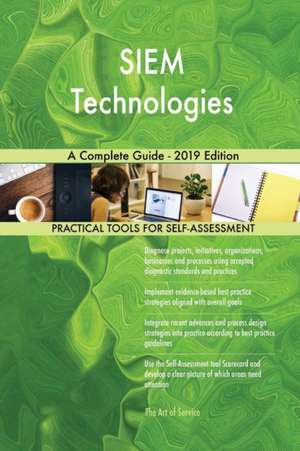 SIEM Technologies A Complete Guide - 2019 Edition de Gerardus Blokdyk