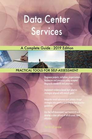 Data Center Services A Complete Guide - 2019 Edition de Gerardus Blokdyk