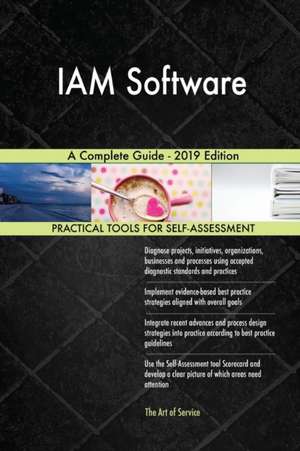 IAM Software A Complete Guide - 2019 Edition de Gerardus Blokdyk