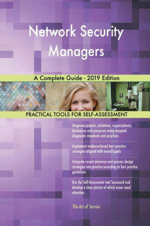 Network Security Managers A Complete Guide - 2019 Edition de Gerardus Blokdyk