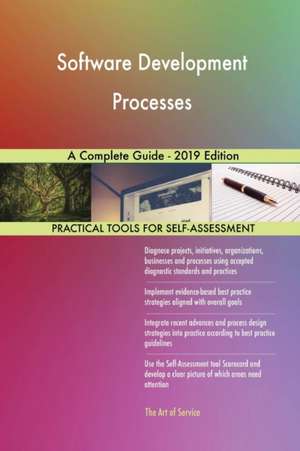 Software Development Processes A Complete Guide - 2019 Edition de Gerardus Blokdyk