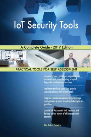 IoT Security Tools A Complete Guide - 2019 Edition de Gerardus Blokdyk