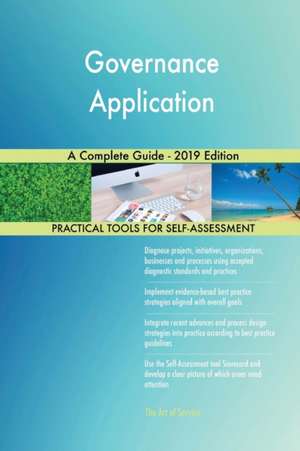 Governance Application A Complete Guide - 2019 Edition de Gerardus Blokdyk