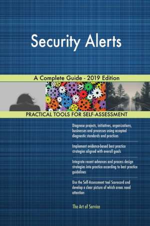 Security Alerts A Complete Guide - 2019 Edition de Gerardus Blokdyk