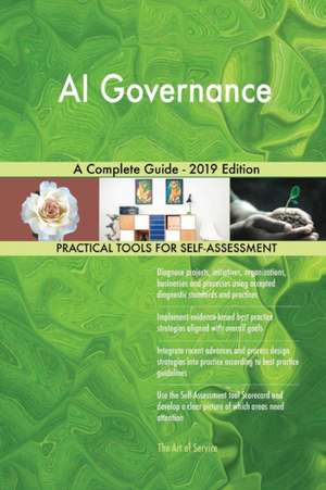 AI Governance A Complete Guide - 2019 Edition de Gerardus Blokdyk