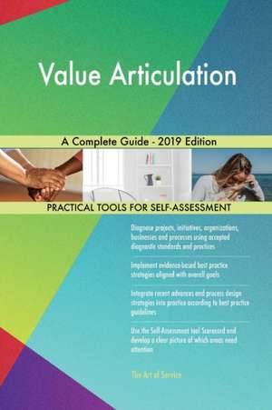 Value Articulation A Complete Guide - 2019 Edition de Gerardus Blokdyk