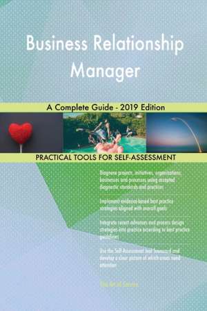 Business Relationship Manager A Complete Guide - 2019 Edition de Gerardus Blokdyk