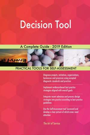 Decision Tool A Complete Guide - 2019 Edition de Gerardus Blokdyk