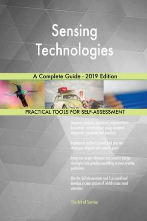 Sensing Technologies A Complete Guide - 2019 Edition de Gerardus Blokdyk