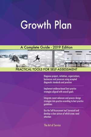 Growth Plan A Complete Guide - 2019 Edition de Gerardus Blokdyk