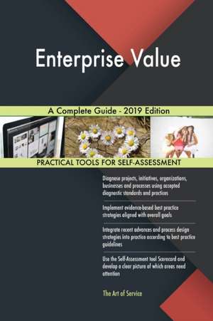 Enterprise Value A Complete Guide - 2019 Edition de Gerardus Blokdyk