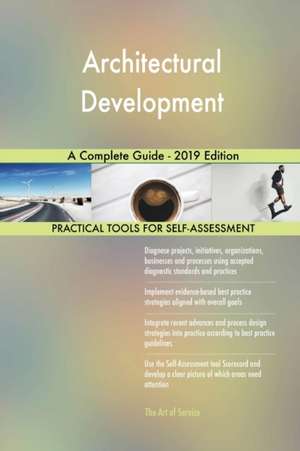 Architectural Development A Complete Guide - 2019 Edition de Gerardus Blokdyk