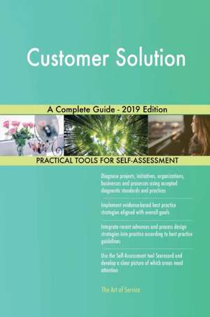 Customer Solution A Complete Guide - 2019 Edition de Gerardus Blokdyk