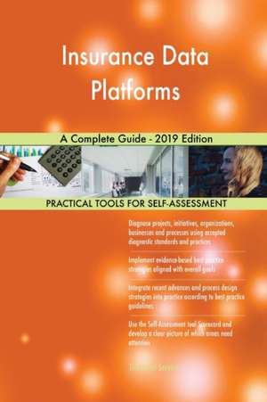 Insurance Data Platforms A Complete Guide - 2019 Edition de Gerardus Blokdyk