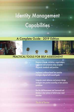 Identity Management Capabilities A Complete Guide - 2019 Edition de Gerardus Blokdyk