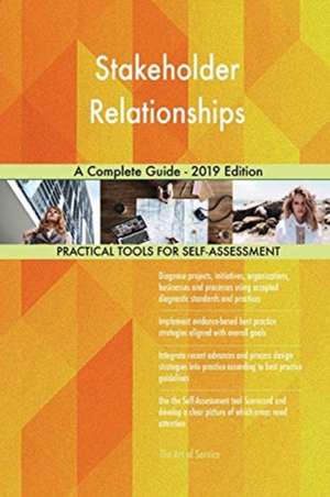 Stakeholder Relationships A Complete Guide - 2019 Edition de Gerardus Blokdyk