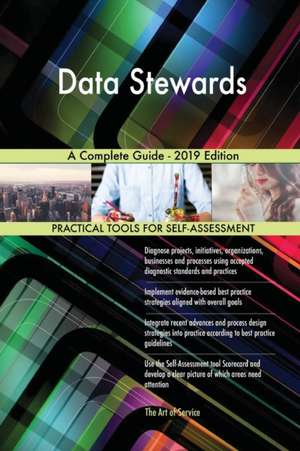 Data Stewards A Complete Guide - 2019 Edition de Gerardus Blokdyk