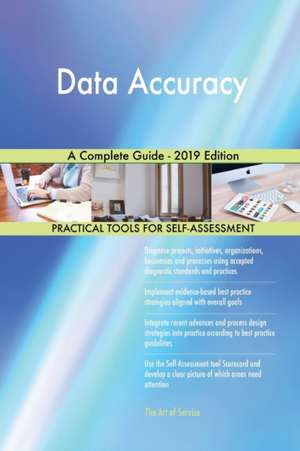 Data Accuracy A Complete Guide - 2019 Edition de Gerardus Blokdyk