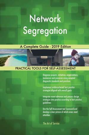 Network Segregation A Complete Guide - 2019 Edition de Gerardus Blokdyk