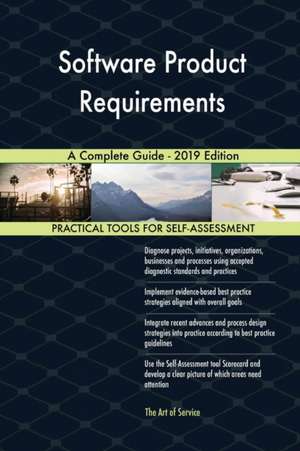 Software Product Requirements A Complete Guide - 2019 Edition de Gerardus Blokdyk