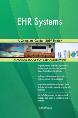 EHR Systems A Complete Guide - 2019 Edition de Gerardus Blokdyk