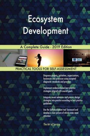 Ecosystem Development A Complete Guide - 2019 Edition de Gerardus Blokdyk