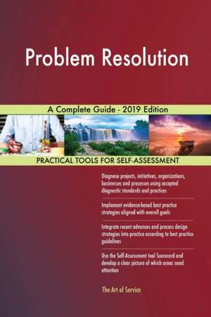Problem Resolution A Complete Guide - 2019 Edition de Gerardus Blokdyk