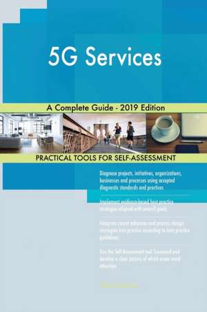 5G Services A Complete Guide - 2019 Edition de Gerardus Blokdyk