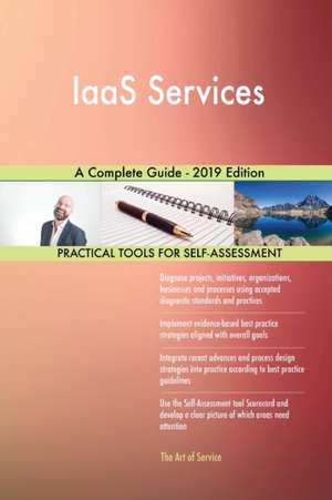 IaaS Services A Complete Guide - 2019 Edition de Gerardus Blokdyk